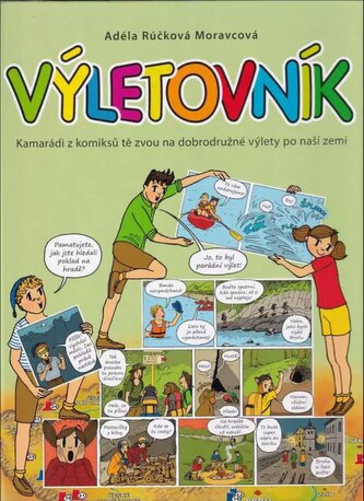 Výletovník : kamarádi z komiksů tě zvou na dobrodružné výlety po naší zemi (Adéla Rúčková Moravcová, 2016)