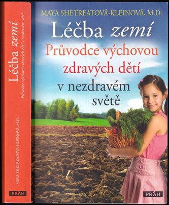 Léčba zemí : průvodce výchovou zdravých dětí v nezdravém světě (Maya Shetreat-Klein, 2016)
