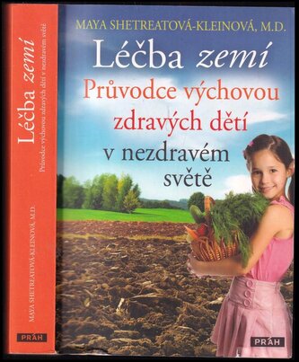 Léčba zemí : průvodce výchovou zdravých dětí v nezdravém světě (Maya Shetreat-Klein, 2016)