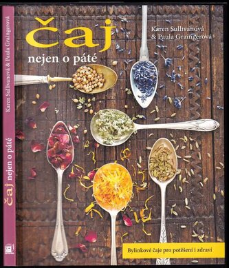 Čaj nejen o páté : bylinkové nápoje pro pohodu i pro zdraví (Paula Grainger, 2016)