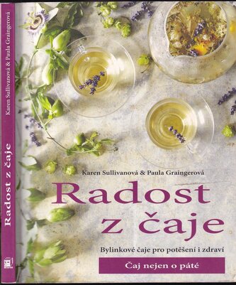 Čaj nejen o páté : bylinkové nápoje pro pohodu i pro zdraví (Paula Grainger, 2016)