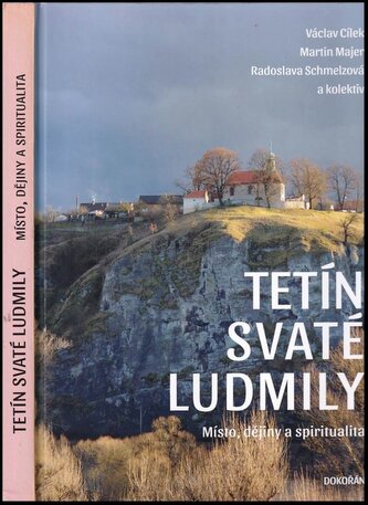 Tetín svaté Ludmily : místo, dějiny a spiritualita (Václav Cílek, 2017)