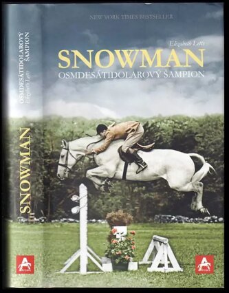 Snowman : osmdesátidolarový šampion : kůň, který inspiroval národy (Elizabeth Letts, 2016)
