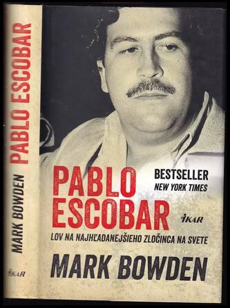 Pablo Escobar : lov na najhľadanejšieho zločinca na svete (Mark Bowden, 2016)