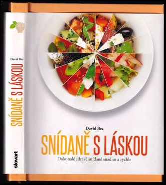 Snídaně s láskou : dokonalé zdravé snídaně snadno a rychle (David Bez, 2016)