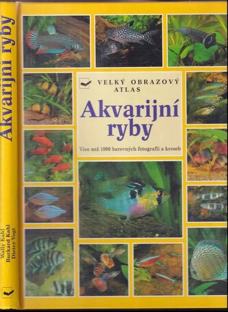 Akvarijní ryby : atlas více než 750 druhů sladkovodních ryb (Wally Kahl, 1999)