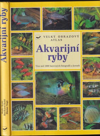 Akvarijní ryby : atlas více než 750 druhů sladkovodních ryb (Wally Kahl, 1999)