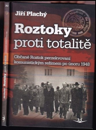 Roztoky proti totalitě : občané Roztok perzekvovaní komunistickým režimem po únoru 1948 (Jiří Plachý, 2016)
