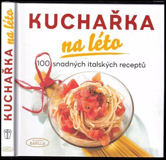 Kuchařka na léto : 100 snadných italských receptů (Mario Grazia, 2016)