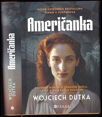 Američanka : strhující román o ženském osudu, lásce a balkánské Osvětimi (Wojciech Dutka, 2024)