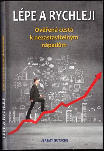 Lépe a rychleji : ověřená cesta k nezastavitelným nápadům (Jeremy Gutsche, 2016)