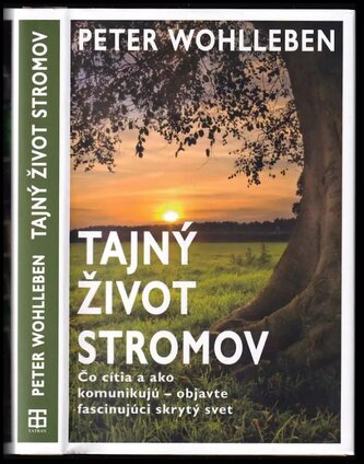 Tajný život stromov : čo cítia a ako komunikujú - objavte fascinujúci skrytý svet (Peter Wohlleben, 2016)