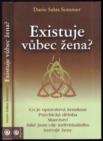 Existuje vůbec žena? : [co je opravdová ženskost : psychická dĕloha : mateřství : jaké jsou cíle individuálního rozvoje ženy] (D
