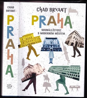 Praha : sounáležitost s moderním městem (Chad Carl Bryant, 2024)
