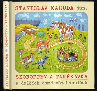 Skoroptev a Takřkavka : a dalších osmdesát básniček pro děti od osmnácti do sta let (Stanislav Kahuda, 2016)