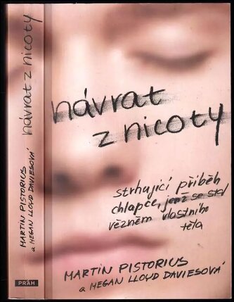 Návrat z nicoty : strhující příběh chlapce, jenž se stal vězněm vlastního těla (Martin Pistorius, 2016)