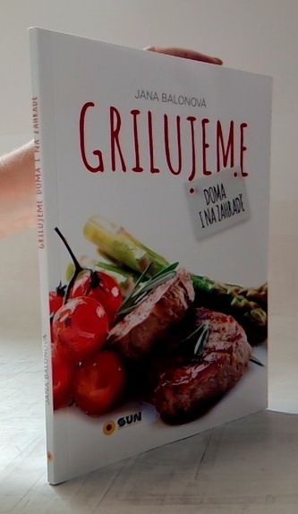 Grilujeme - Doma i na zahradě Grilujeme - Doma i na zahradě