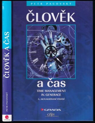 Člověk a čas : time management IV. generace (Petr Pacovský, 2006)