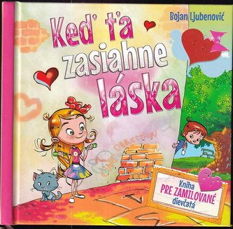 Keď ťa zasiahne láska : kniha pre zamilovaných chlapcov (Bojan Ljubenović, 2016)