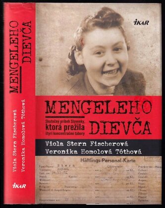 Mengeleho dievča : skutočný príbeh Slovenky, ktorá prežila štyri koncentračné tábory (Veronika Homolová Tóthová, 2016)