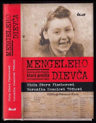Mengeleho dievča : skutočný príbeh Slovenky, ktorá prežila štyri koncentračné tábory (Veronika Homolová Tóthová, 2016)