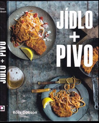 Jídlo + pivo : výborné jídlo k pivu (Ross Dobson, 2016)