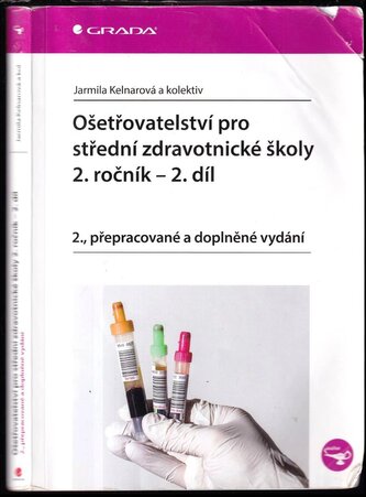 Ošetřovatelství pro střední zdravotnické školy - 2. ročník : 2. díl (Jarmila Kelnarová, 2016)