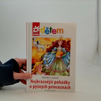 Květy dětem - Nejkrásnější pohádky o pyšných princeznách