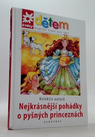 Květy dětem - Nejkrásnější pohádky o pyšných princeznách