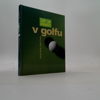 Jak se zlepšit v golfu Jak se zlepšit v golfu