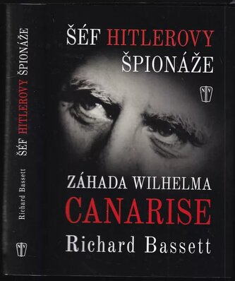 Šéf Hitlerovy špionáže : záhada Wilhelma Canarise (Richard Bassett, 2016)