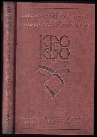 Kdo je kdo ve světě stínů : významní lovci stínů a obyvatelé podsvěta v řeči květomluvy (Cassandra Clare, 2016)