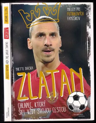 Zlatan : chlapec, ktorý šiel vždy svojou cestou (Yvette Żółtowska-Darska, 2017)