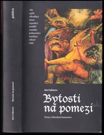 Bytosti na pomezí : texty o literární fantastice (Jan Lukavec, 2016)