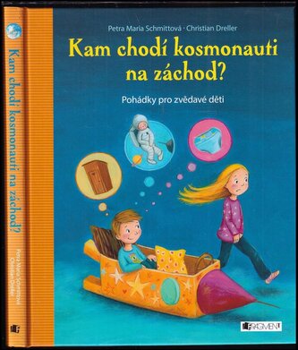 Kam chodí kosmonauti na záchod? : pohádky pro zvědavé děti (Petra Maria Schmitt, 2016)