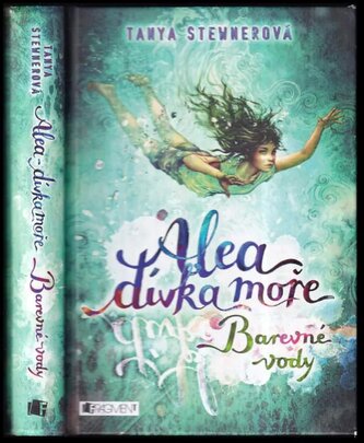 Alea, dívka moře : Barevné vody (Tanya Stewner, 2016)