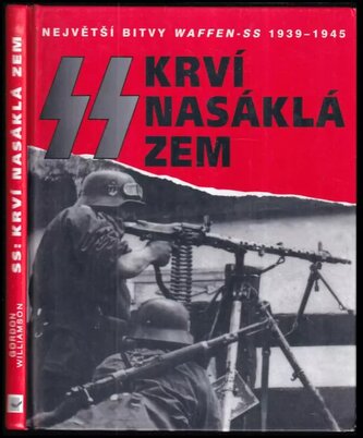 SS: krví nasáklá zem : bitvy Waffen-SS (Gordon Williamson, 2004)