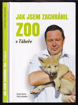 Jak jsem zachránil Zoo v Táboře (Evžen Korec, 2016)