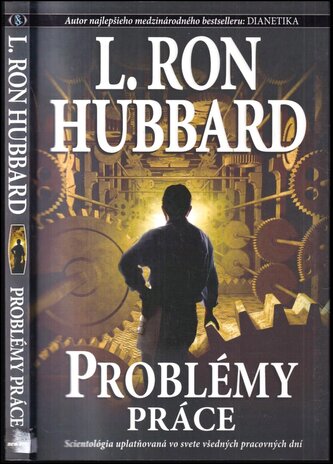 Problémy práce : scientológia uplatňovaná vo svete všedných pracovných dní (L. Ron Hubbard, 2009)