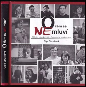 O čem se nemluví : příběhy mladých lidí s Downovým syndromem (Olga Strusková, 2016)