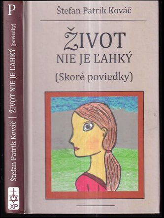 Život nie je ľahký : (skoré poviedky) (Štefan Patrik Kováč, 2016)