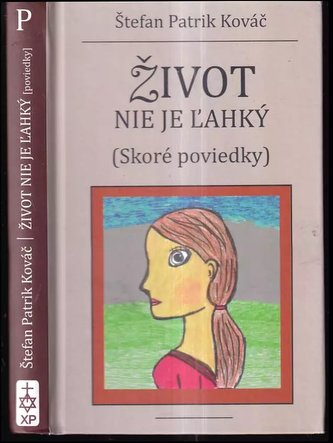 Život nie je ľahký : (skoré poviedky) (Štefan Patrik Kováč, 2017)