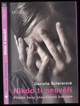 Nikdo ti neuvěří : příběh ženy zneužívané knězem (Danielle Scherer, 2016)