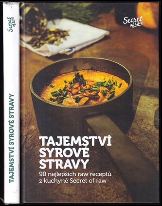 Tajemství syrové stravy : 90 nejlepších raw receptů z kuchyně Secret of raw (Veronika Klamtová, 2016)