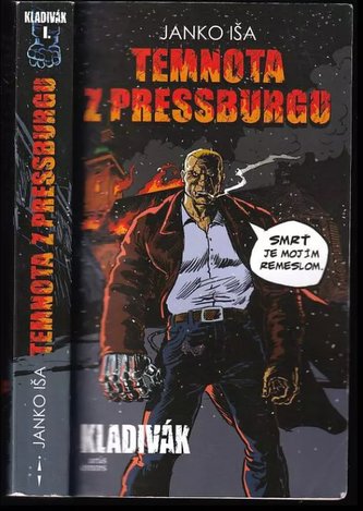 Temnota z Pressburgu : chlapa robí chlapom jeho slovo : A zbraň (Janko Iša, 2016)