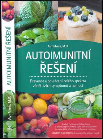 Autoimunitní řešení : prevence a odvrácení celého spektra zánětlivých symptomů a nemocí (Amy Myers, 2016)