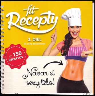 Fit recepty : [cíť sa skvelo, navar si sexy telo! : až 150 receptov] - 3. diel (Lucia Wagnerová, 2016)