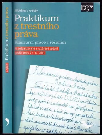 Praktikum z trestního práva : klauzurní práce s řešením (Jiří Jelínek, 2016)