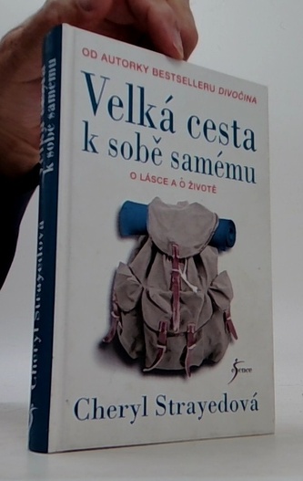 Velká cesta k sobě samému - Nepřikrášlené rady o lásce, životě a jiných katastrofách