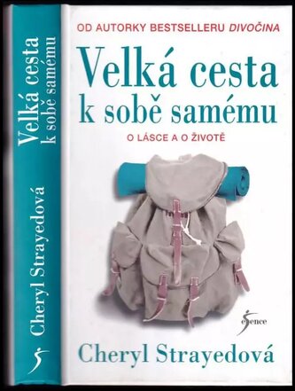 Velká cesta k sobě samému : o lásce a o životě (Cheryl Strayed, 2017)